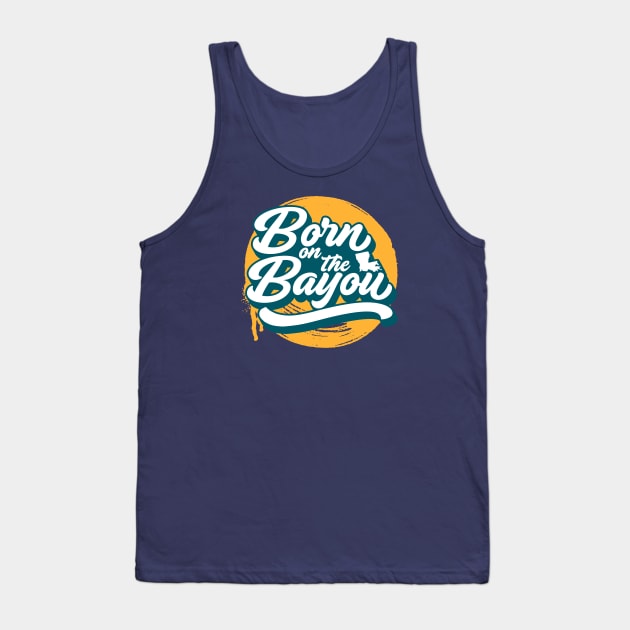 Born on the Bayou // Green and Gold Word Art Tank Top by SLAG_Creative